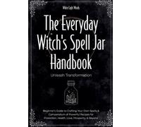 White Light Words The Everyday Witch's Spell Jar Handbook (Tascabile)