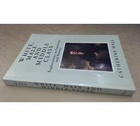 White, Male and Middle Class: Explorations in Feminism and History