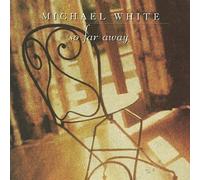 White, Michael - So Far Away