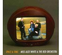White, Miss Alex & the Red Orch - Space & Time