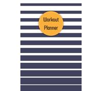 White & Navy Cover: Workout Planner - Wellness & Habit Tracker - Stay Consistent with Your Physical Activity, Strength Training, Cardio, Daily Nutrition and Hydration Plans, 120 pages, Size 6"x 9".
