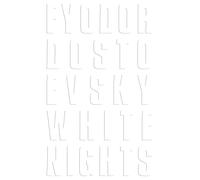 White Nights: A Sentimental Story from the Diary of a Dreamer