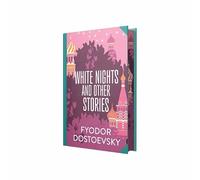 White Nights and Other Stories by Fyodor Dostoevsky (Deluxe Hardback Sprayed Edge Edition)