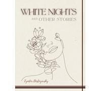 White Nights and Other Stories: Illustrated Classic Russian Stories of Love and Loneliness