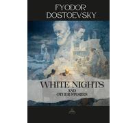 White Nights and Other Stories: Original Versions of Selected Short Stories from Dostoevsky
