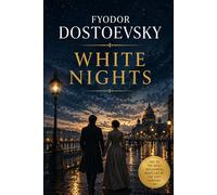 WHITE NIGHTS BY FYODOR DOSTOEVSKY: A Timeless Classic in a Modern English Translation