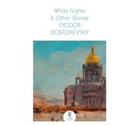 White Nights & Other Stories: An essential, best-loved classic