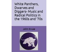 White Panthers, Dwarves and Diggers- Music and Radical Politics in the 1960s and ‘70s
