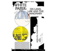 White Paper: On Land, Law and the Imaginary: Adelita Husni-Bey