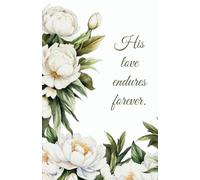 White Peony Notebook - "His love endures forever." - Psalm 136:1 | 200 Pages | 5.5 x 8.5