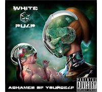 WHITE PULP - ASHAMED OF YOURSELF