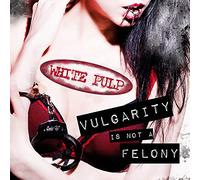 White Pulp - Vulgarity Is Not A Felony