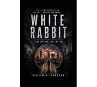 White Rabbit: A Dystopian Collection