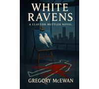 White Ravens: A Clayton Muttler Novel