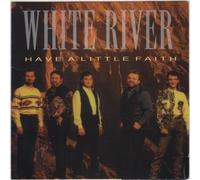White River - Have A Little Faith