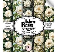 White Roses Scrapbook Paper: Double Sided Sheets | Floral pattern for Card Making, Junk Journals, Decoupage, and Various DIY Craft Projects | 8.5" x 8.5" (21.59 x 21.59 cm)