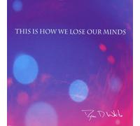 White, Ryan D - This Is How We Lose Our Minds
