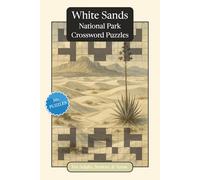 White Sands National Park Crossword Puzzles: Crossword Puzzles with Easy to Read Print about White Sands National Park, Nature, Wildlife and More | ... Gift for Vacations, Holidays and Relaxation