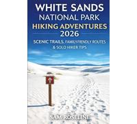 WHITE SANDS NATIONAL PARK HIKING ADVENTURES 2026: SCENIC TRAILS, FAMILY-FRIENDLY ROUTES & SOLO HIKER TIPS: 42