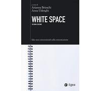 White space. Idee non convenzionali sulla comunicazione