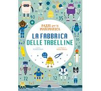 WHITE STAR KIDS - La fabbrica delle tabelline | Pazzi per la matematica | Libro educativo con adesivi per bambini
