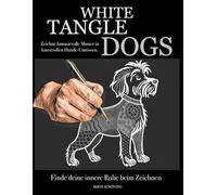 White Tangle Dogs: Zeichne fantasievolle Muster in kunstvollen Hundeumrissen. Finde deine innere Ruhe beim Zeichnen.