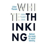 White Thinking: Behind the Mask of Racial Identity