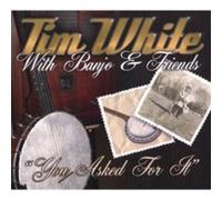 White, Tim - You Asked For It