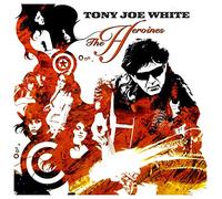 White, Tony Joe - Heroines