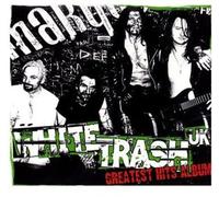 White Trash Uk - Greatest Hits Album