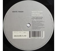 White Trash - WHITE TRASH / WE NEED EACH OTHER