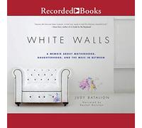 White Walls: un di memorie sulla maternità, la figlia e il disordine in mezzo