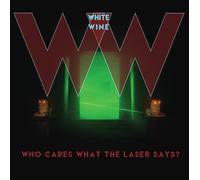 White Wine Who Cares What the Laser Says? (CD) Album