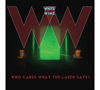 White Wine Who Cares What the Laser Says? (Vinyl LP) 12" Album