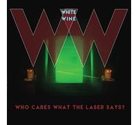 White Wine - Wo Cares What The Lasersays?