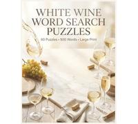 White Wine Word Search Puzzles: 60 Puzzles • 900 Words • Large Print
