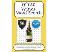 White Wines Word Search Puzzle Book: Words Search With Easy To Read Print about White Wines, Drinks and more | 6x9 inches, 112 pages | 56 puzzles. ... English, Spanish, Italian, French and German.
