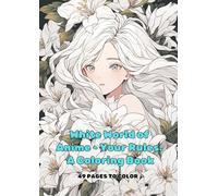 White World of Anime - Your Rules: Anime Coloring Book