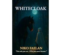 WHITECLOAK: An Epic Fantasy of Destiny, Magic, and the Making of a King