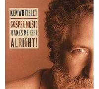 Whiteley, Ken - Gospel Music Makes Me Feel Alright!