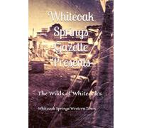 Whiteoak Springs Gazette Presents: The Wilds of Whiteoak’s