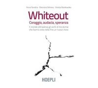 Whiteout. Coraggio, audacia, speranza. Il mondo attraverso gli occhi di tre donne che hanno visto nella fine un nuovo inizio