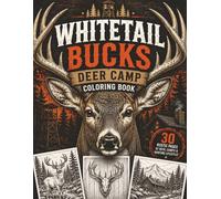 Whitetail Bucks Deer Camp coloring book: Rustic Hunting Scenes, Trophy Bucks, Tree Stands, Hunting Cabins, Euro Mounts & More