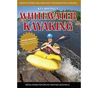 Whitewater Kayaking: Essential Strokes, Skills and Safety Techniques for All Paddlers!