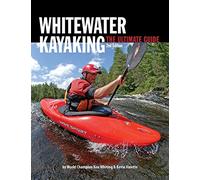 Whitewater Kayaking: The Ultimate Guide