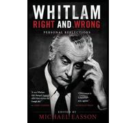 Whitlam Right and Wrong: Personal Reflections