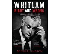 Whitlam Right and Wrong: Personal Reflections