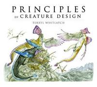 Whitlatch, Terryl - The Science of Creature Design: Techniques in Creating the Real... To the Imagined