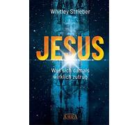 Whitley Striebe JESUS. Was sich damals wirklich zutrug (Whitl (Copertina rigida)