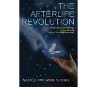 Whitley Strieber Anne Strieber The Afterlife Revolution (Tascabile)